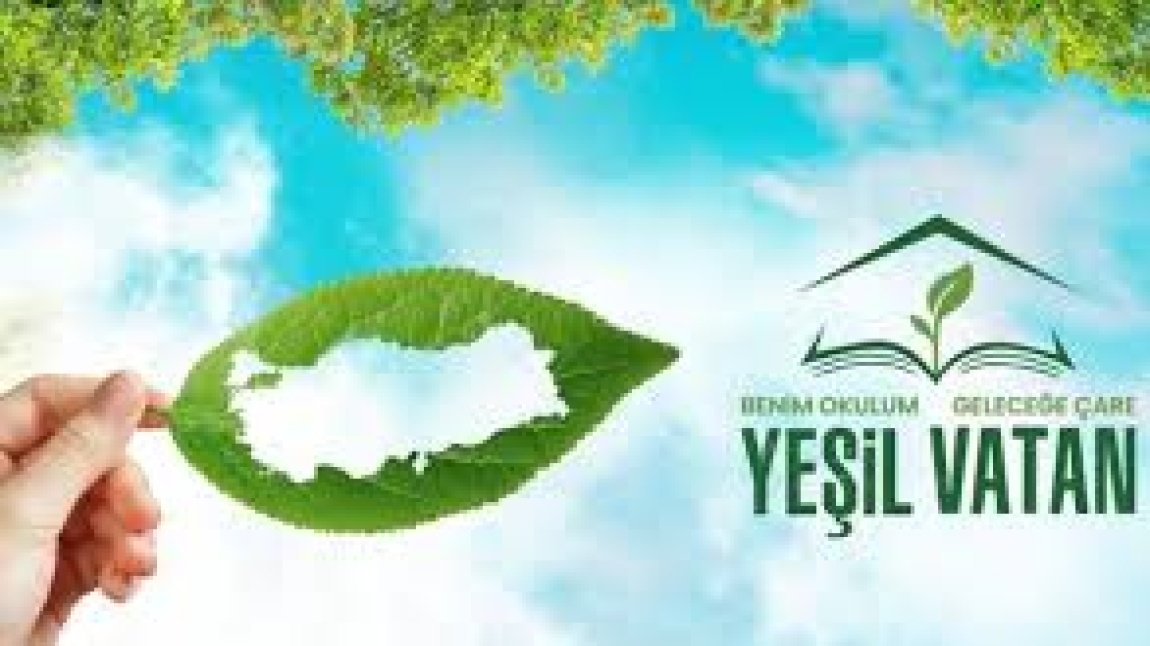 YEŞİL VATAN BENİM OKULUM GELECEĞE ÇARE